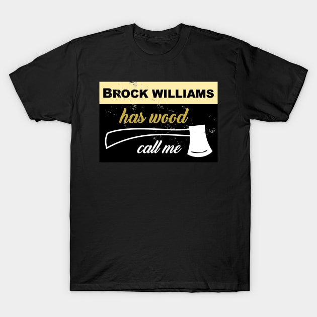 Brock Williams Has Wood... Call Me AvsED- S02e02 T-Shirt by geodesyn